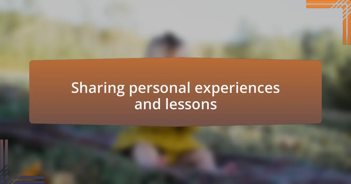 Sharing personal experiences and lessons