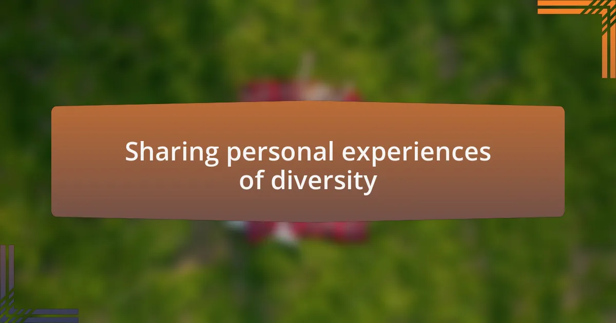 Sharing personal experiences of diversity