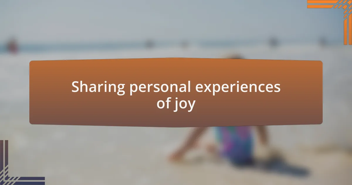 Sharing personal experiences of joy