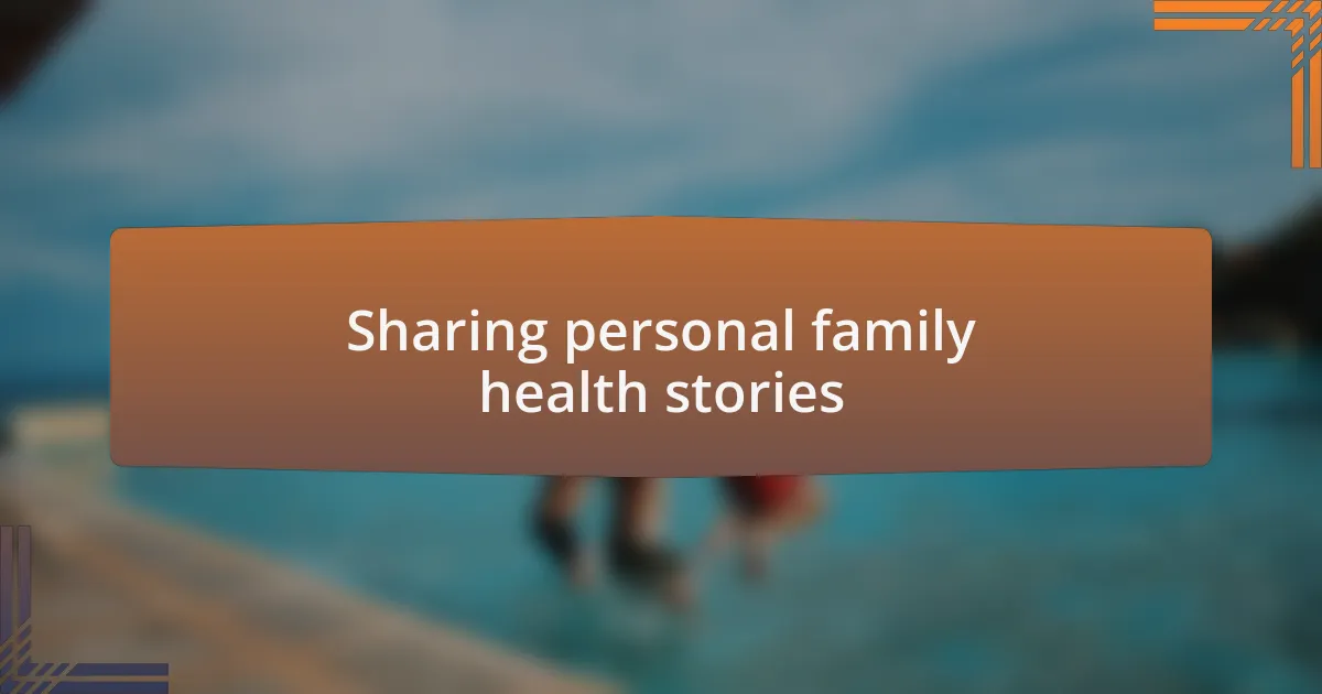Sharing personal family health stories
