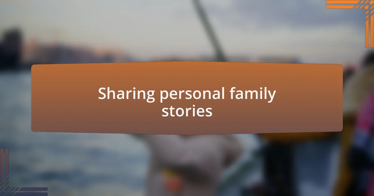 Sharing personal family stories