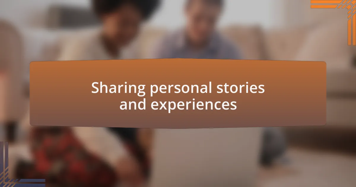 Sharing personal stories and experiences