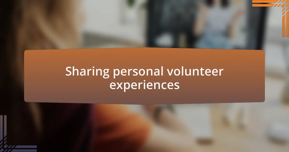 Sharing personal volunteer experiences