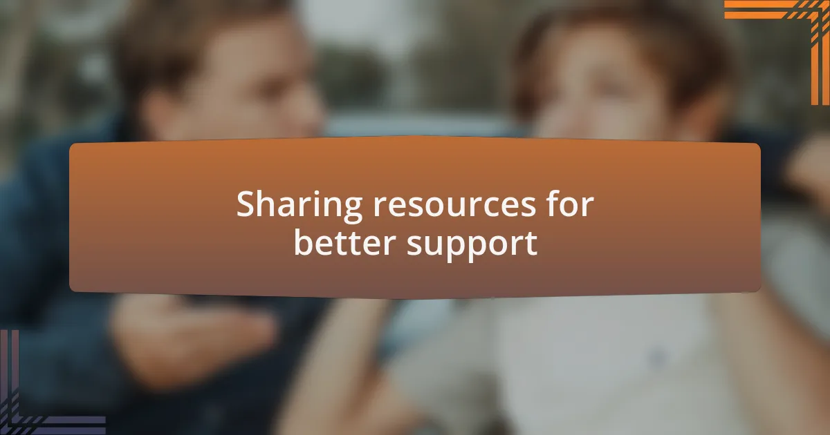 Sharing resources for better support