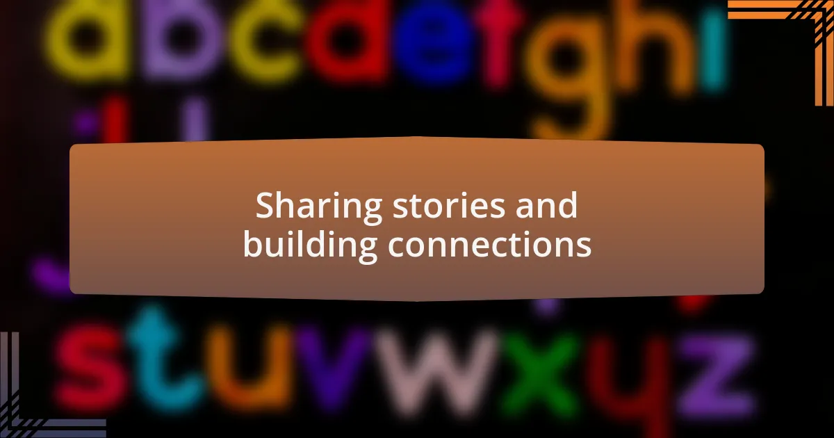 Sharing stories and building connections
