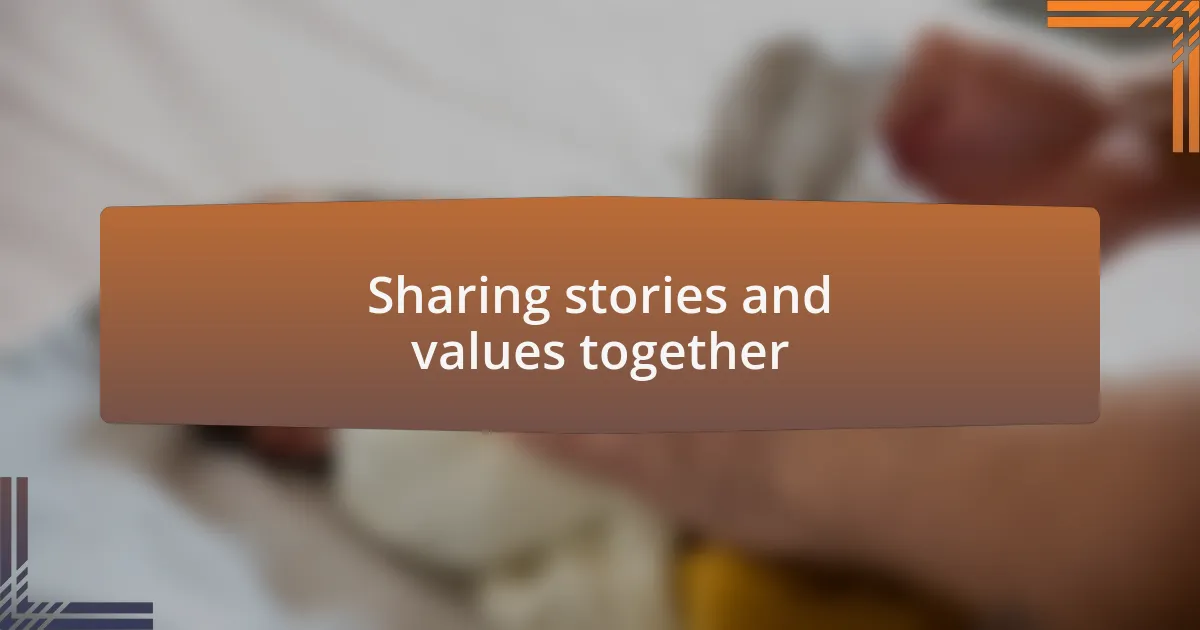 Sharing stories and values together