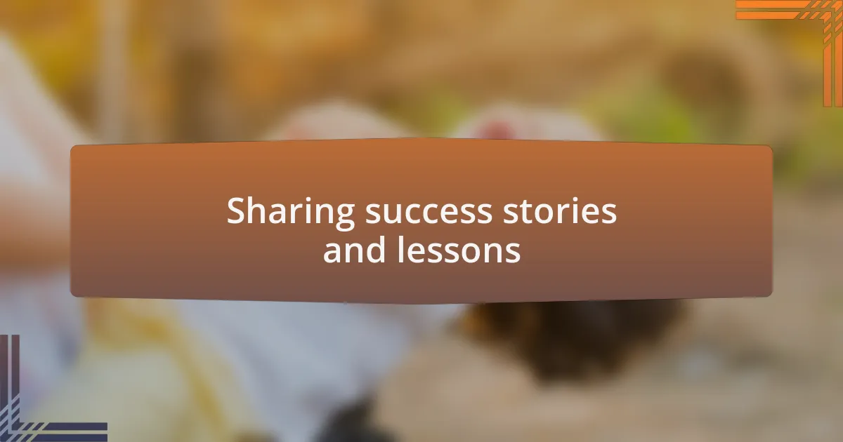 Sharing success stories and lessons