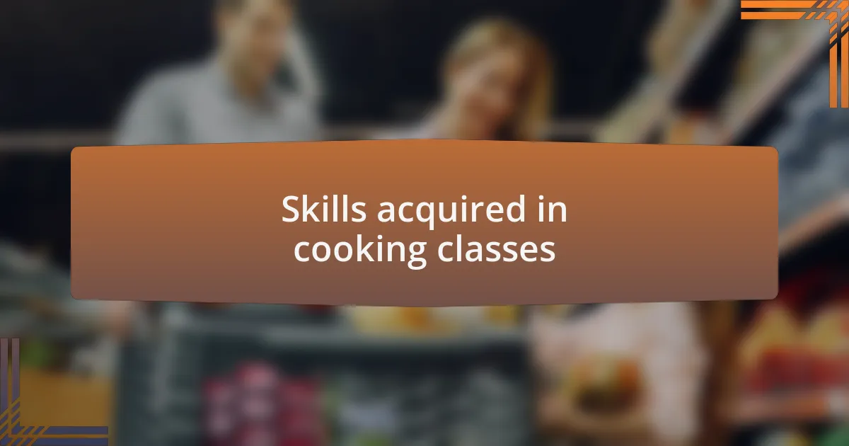 Skills acquired in cooking classes