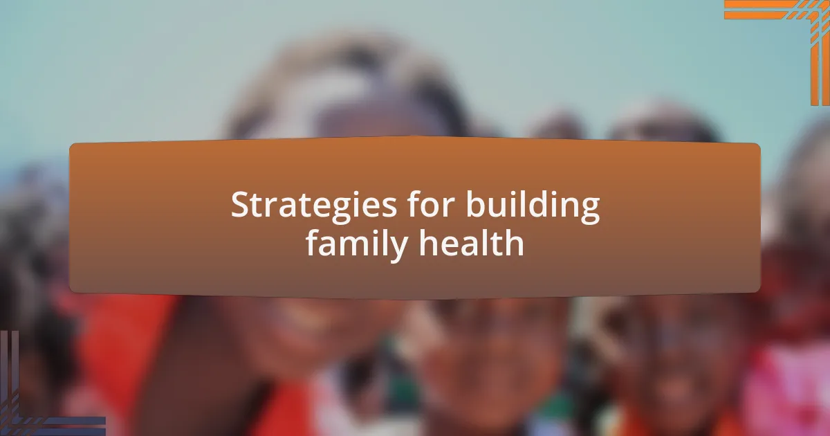 Strategies for building family health