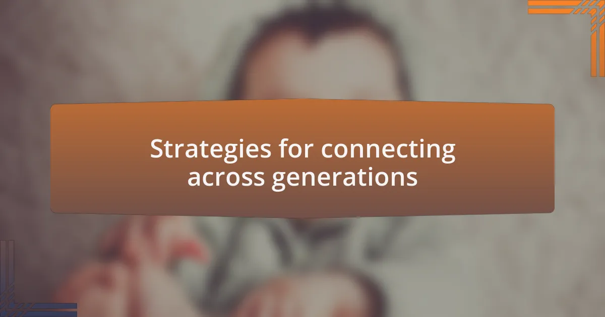Strategies for connecting across generations