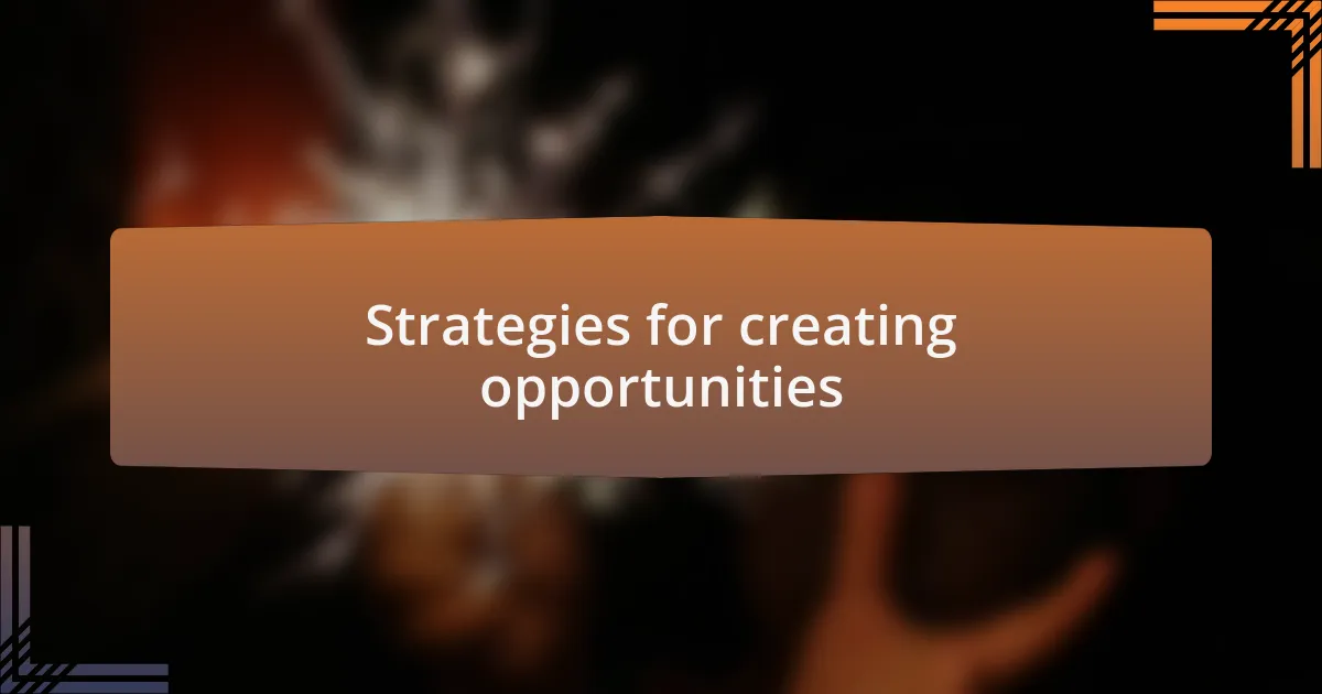 Strategies for creating opportunities