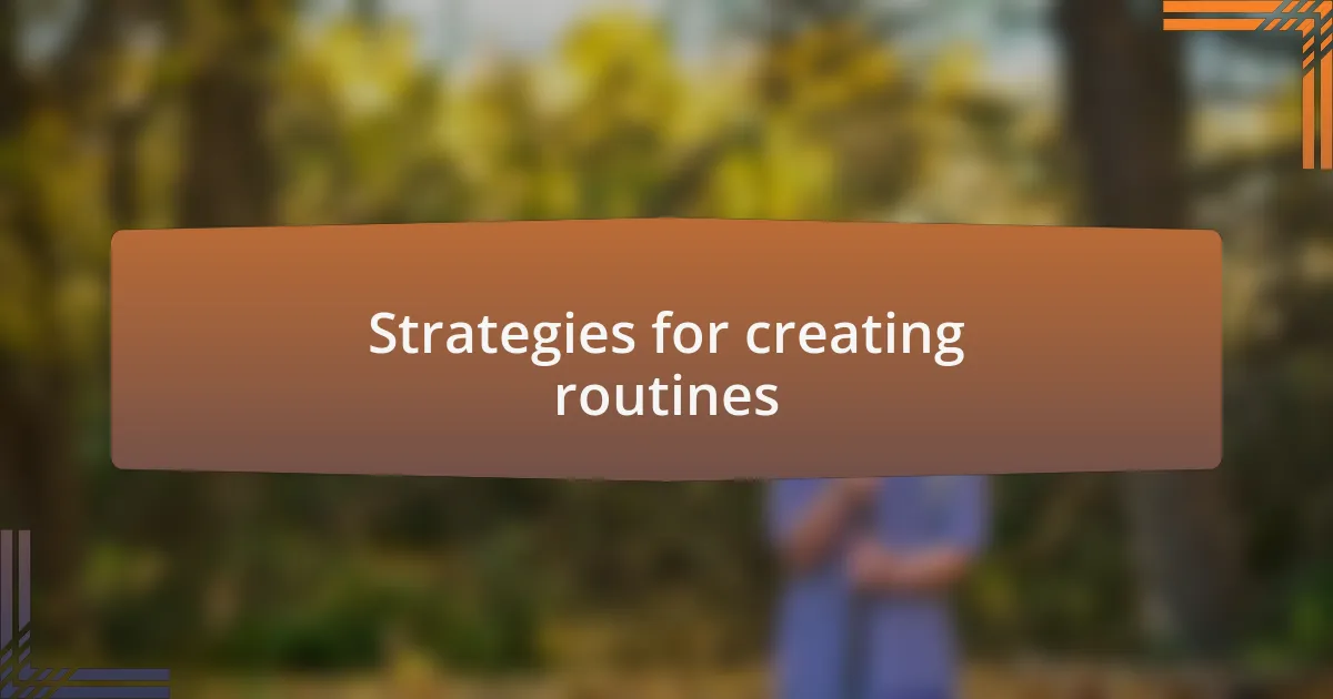 Strategies for creating routines