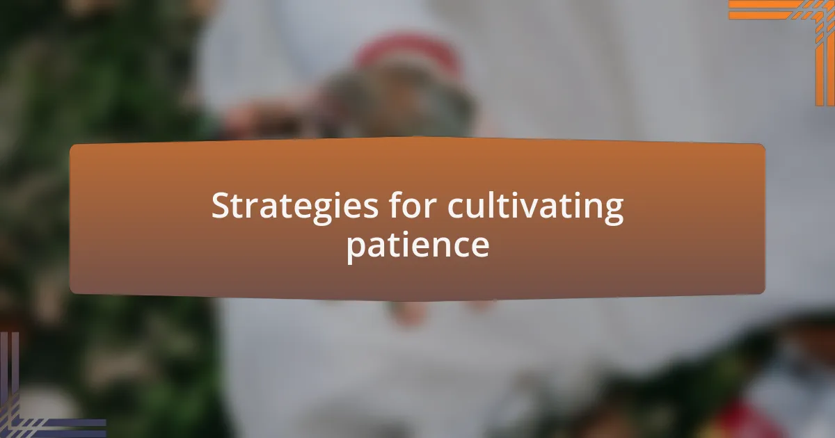 Strategies for cultivating patience