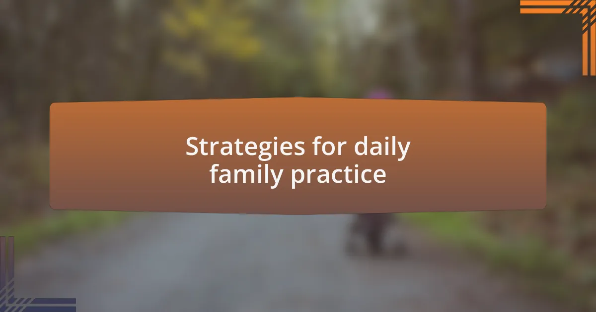 Strategies for daily family practice