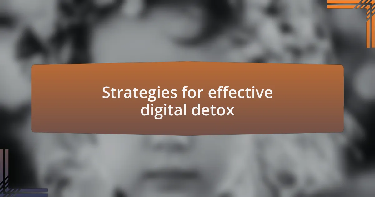 Strategies for effective digital detox