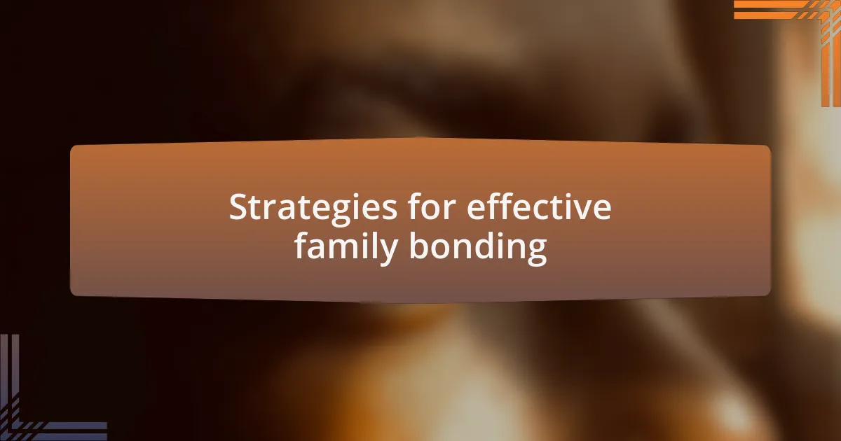 Strategies for effective family bonding