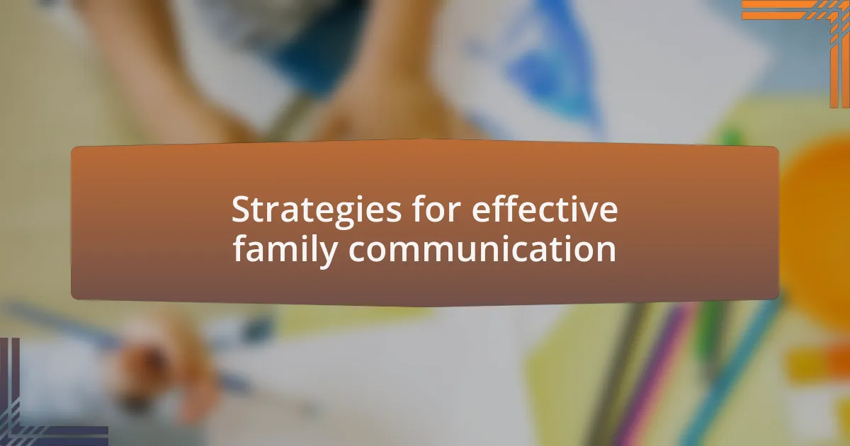Strategies for effective family communication