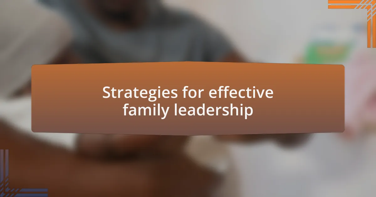 Strategies for effective family leadership