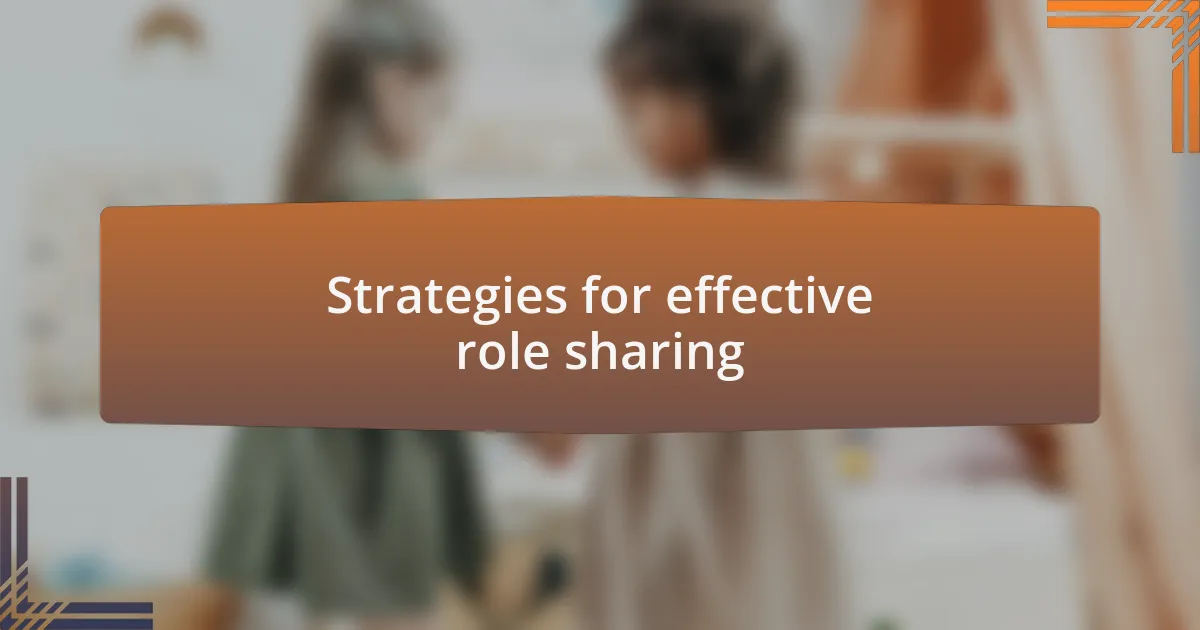 Strategies for effective role sharing