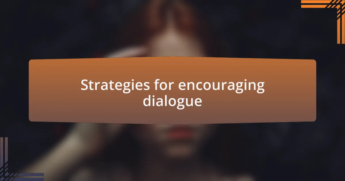 Strategies for encouraging dialogue