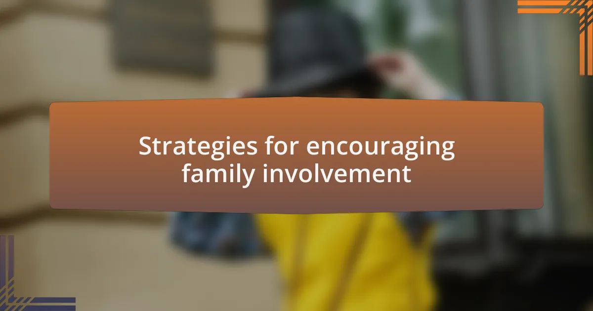 Strategies for encouraging family involvement