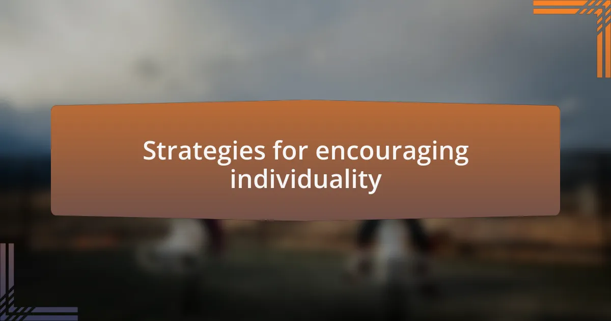 Strategies for encouraging individuality