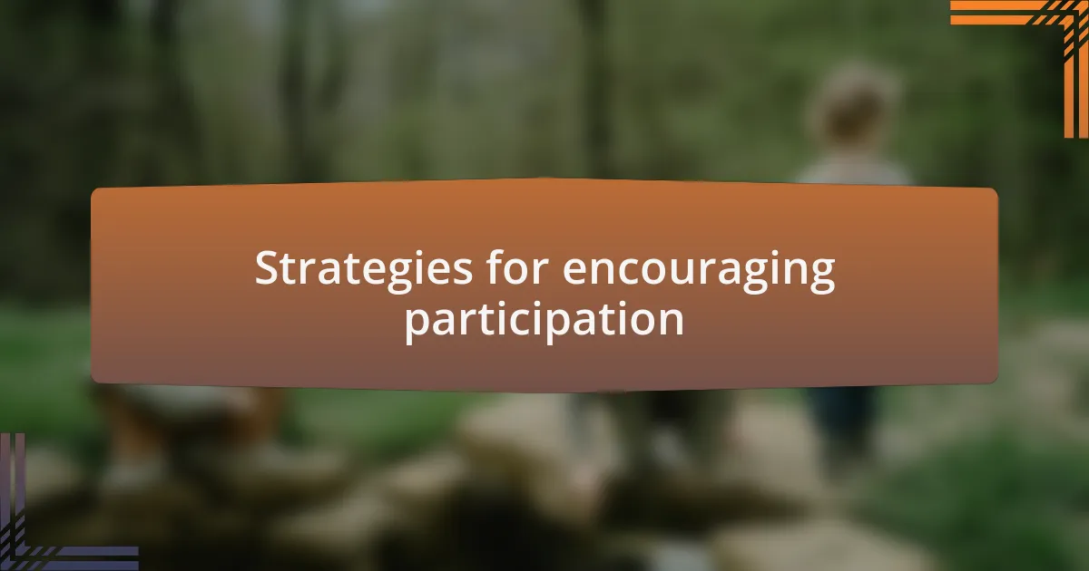 Strategies for encouraging participation
