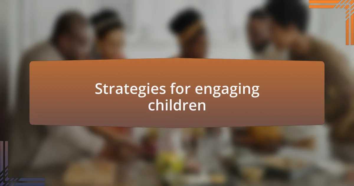 Strategies for engaging children