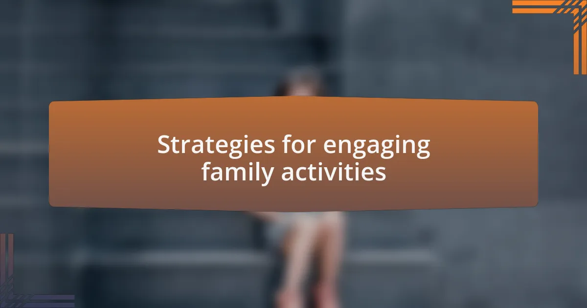 Strategies for engaging family activities