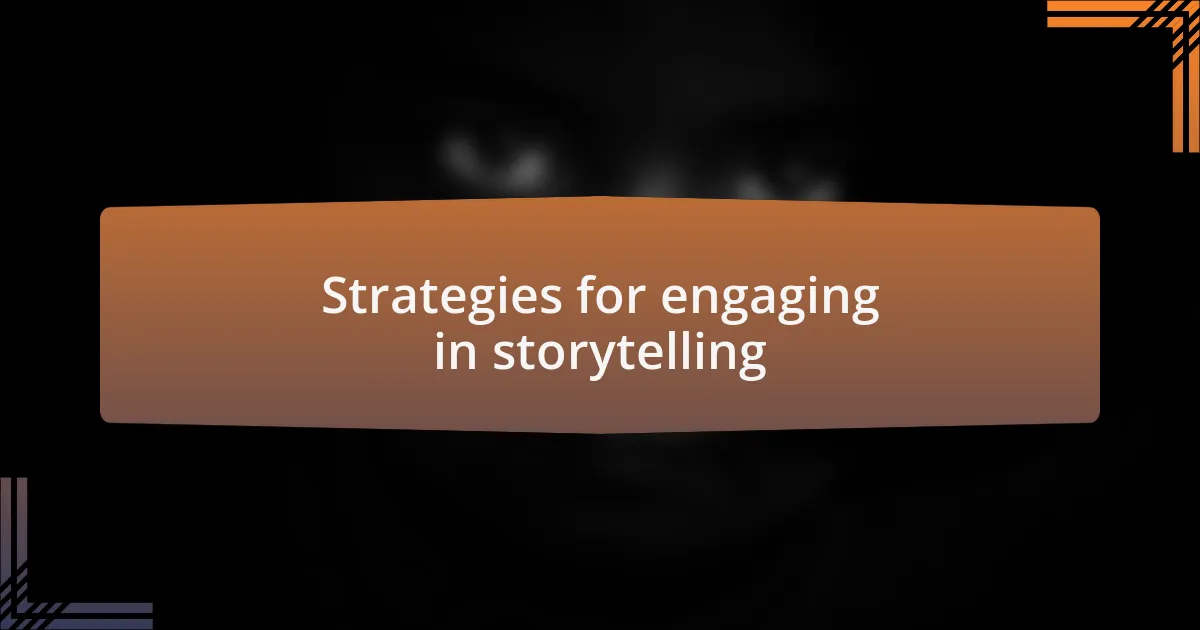 Strategies for engaging in storytelling