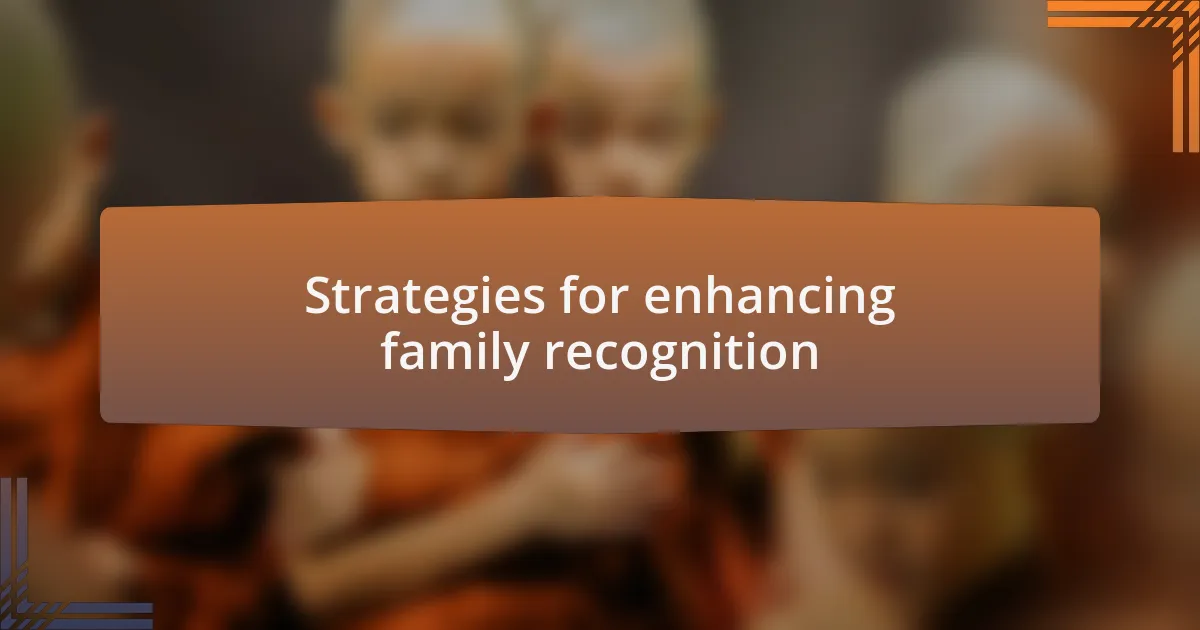 Strategies for enhancing family recognition