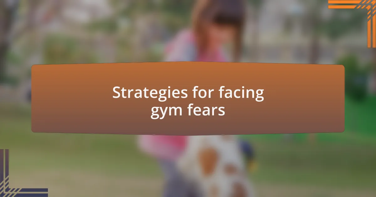 Strategies for facing gym fears