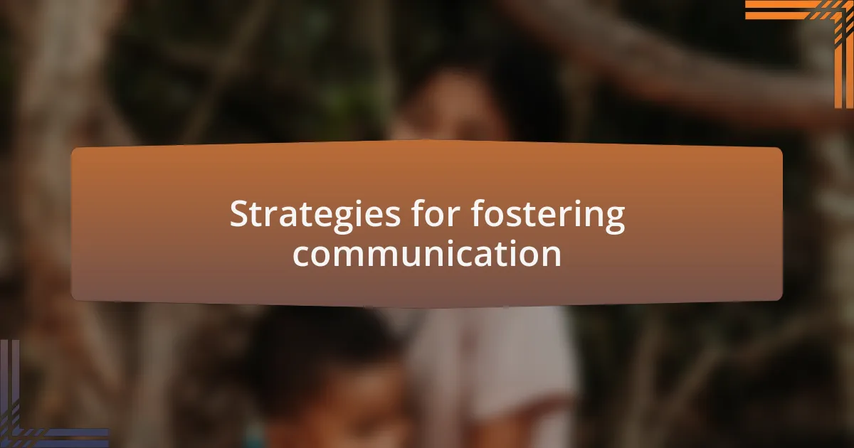 Strategies for fostering communication
