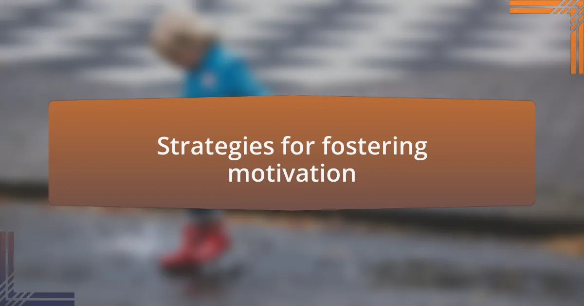 Strategies for fostering motivation