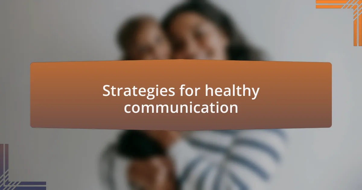 Strategies for healthy communication
