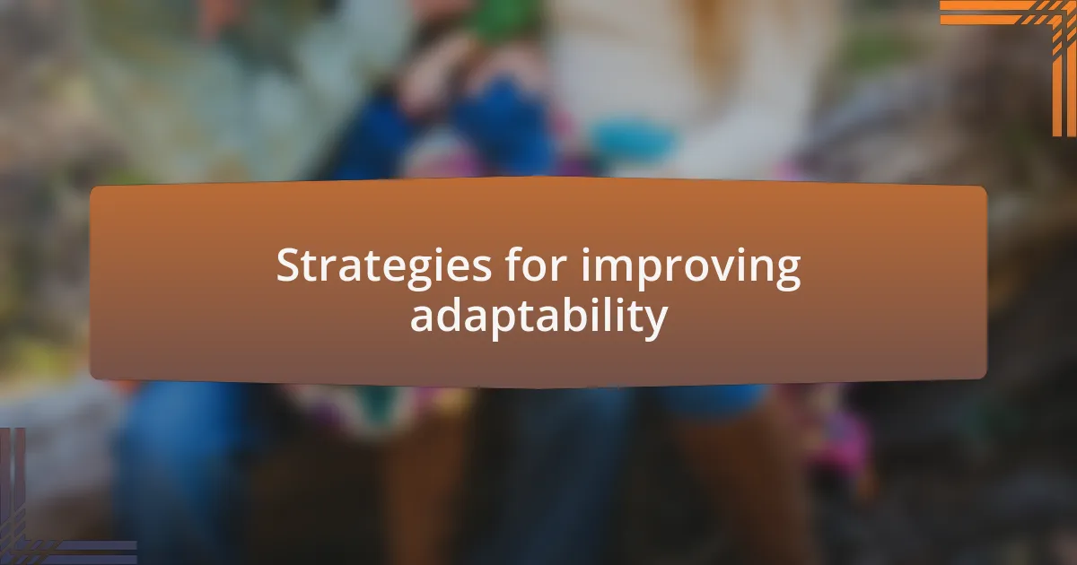 Strategies for improving adaptability