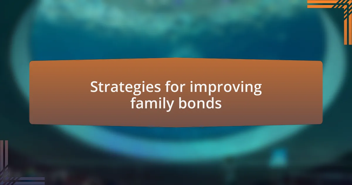 Strategies for improving family bonds