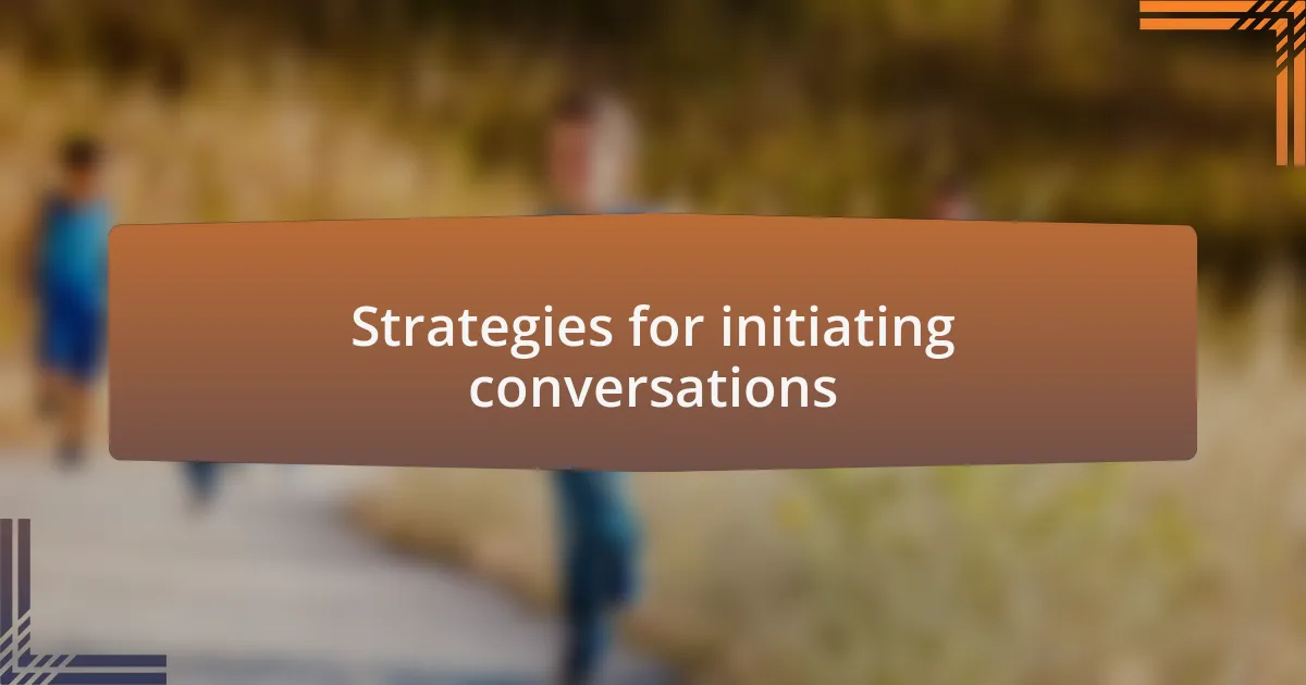 Strategies for initiating conversations
