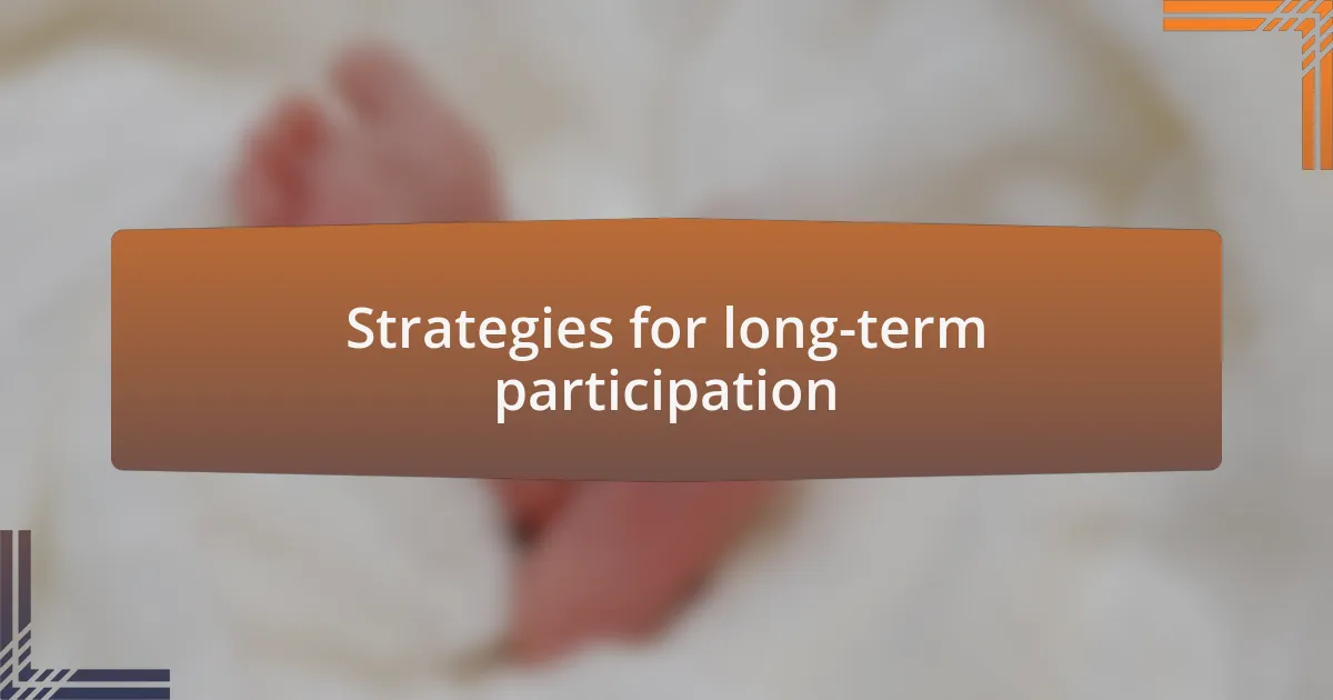 Strategies for long-term participation