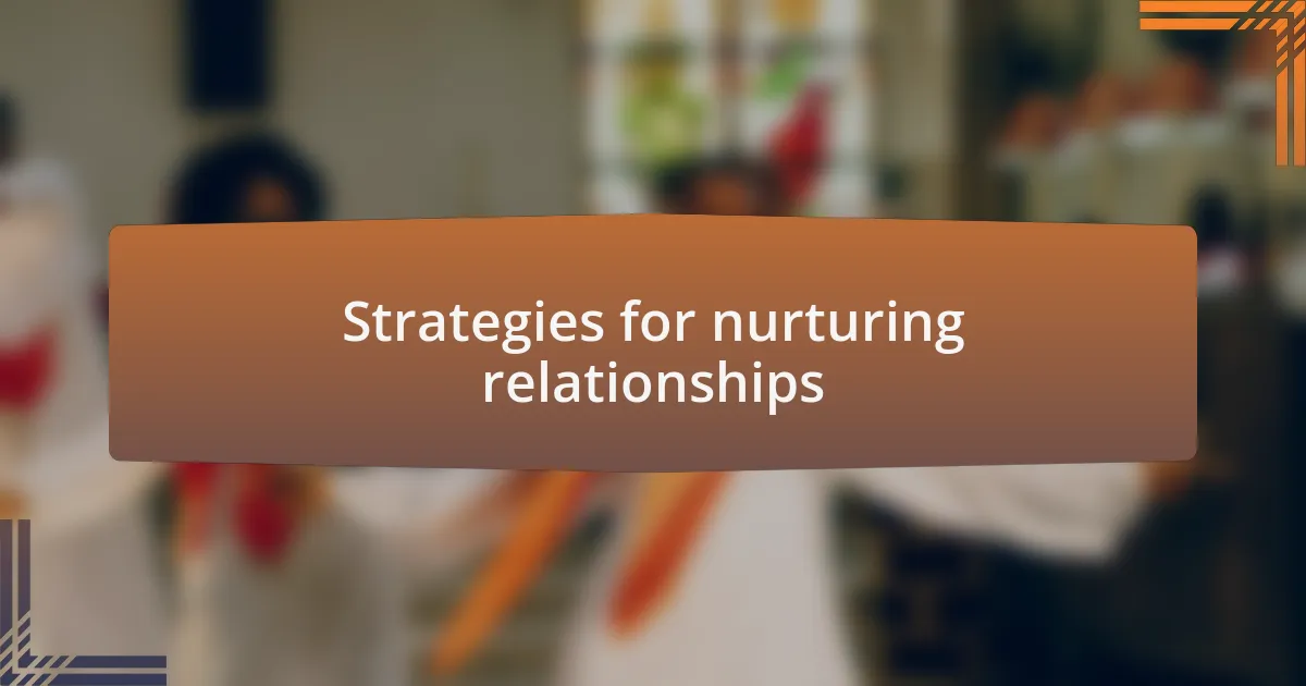 Strategies for nurturing relationships