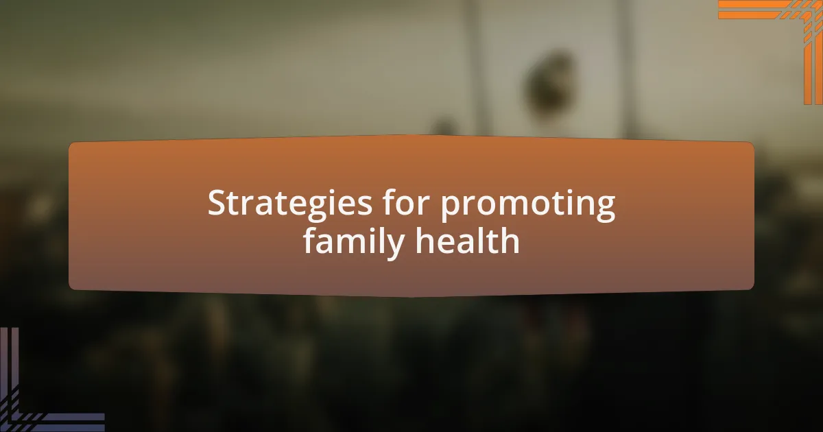 Strategies for promoting family health