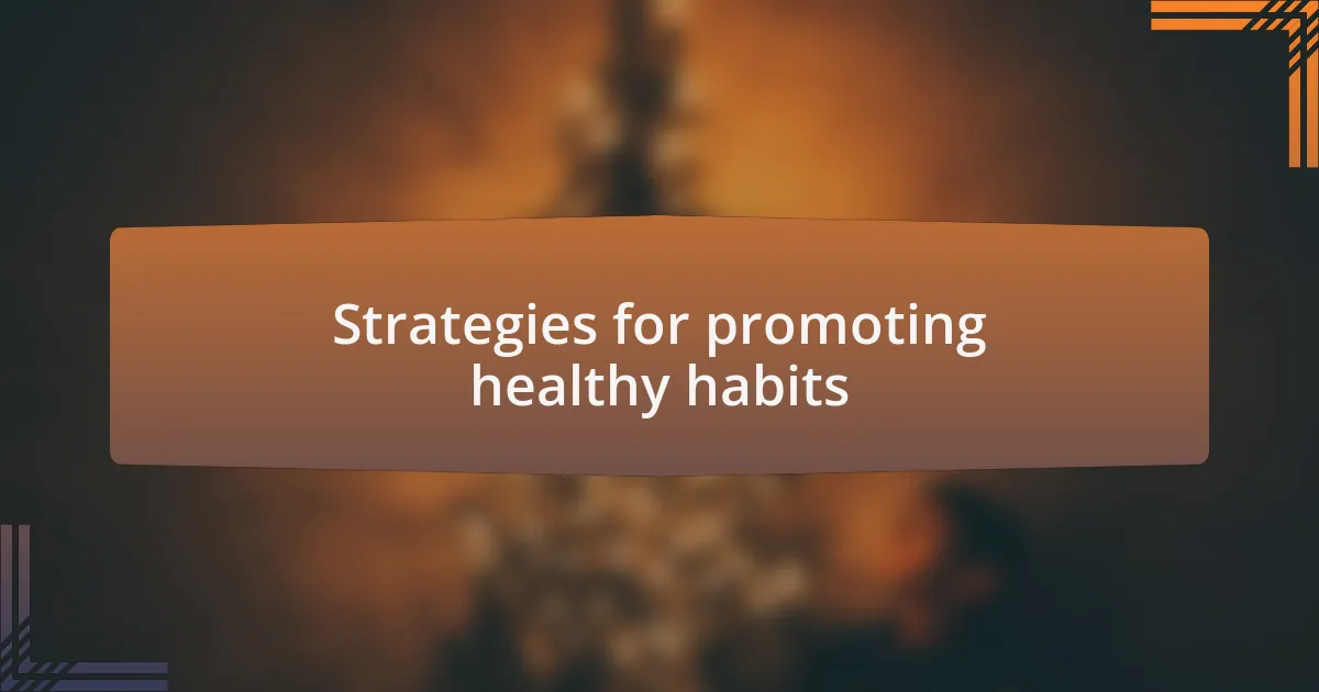 Strategies for promoting healthy habits