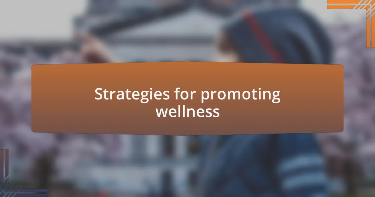 Strategies for promoting wellness