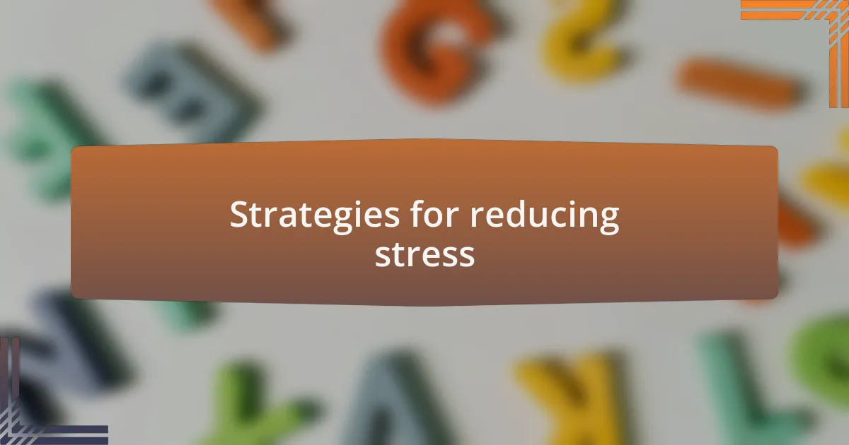 Strategies for reducing stress