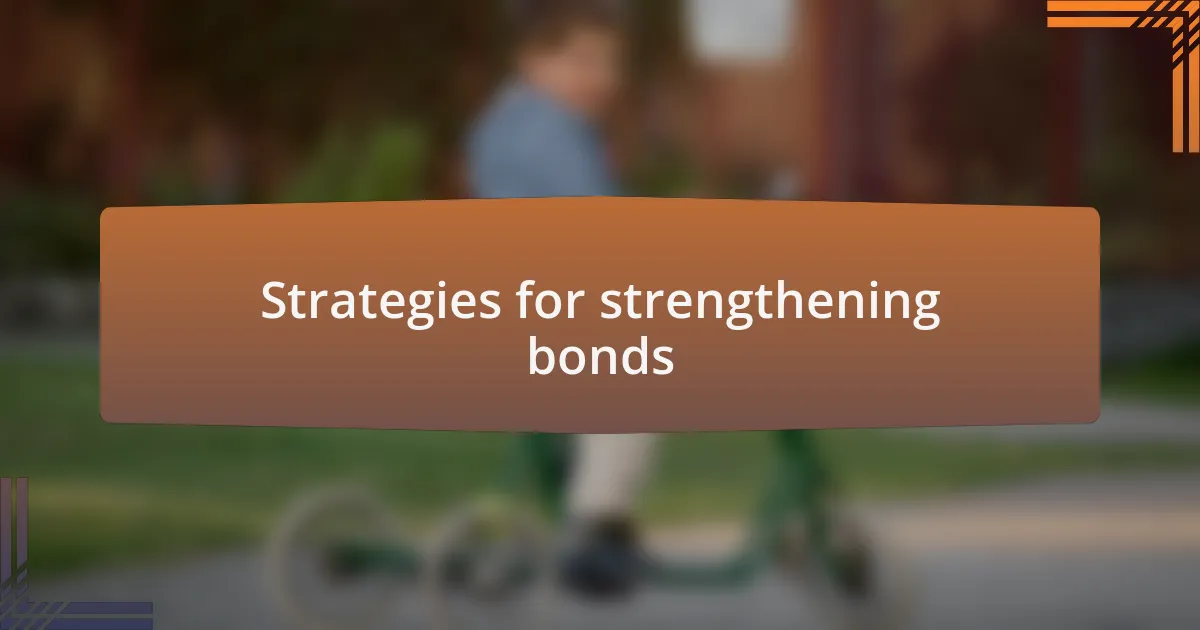 Strategies for strengthening bonds
