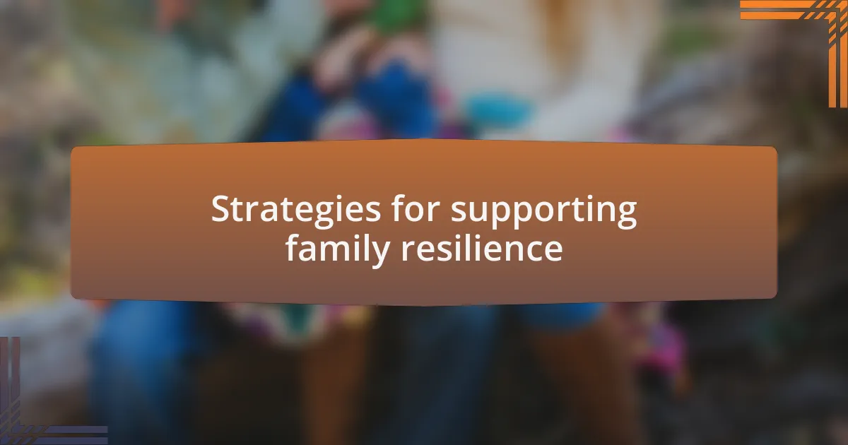 Strategies for supporting family resilience