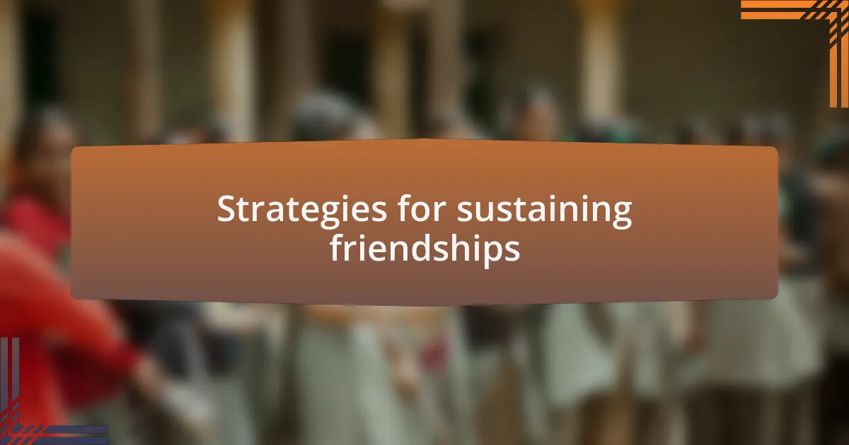 Strategies for sustaining friendships