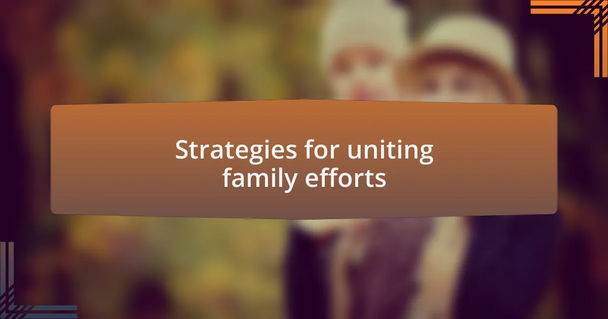 Strategies for uniting family efforts