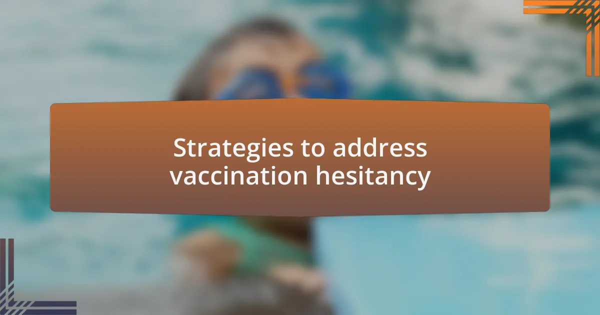 Strategies to address vaccination hesitancy