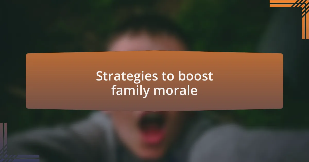 Strategies to boost family morale